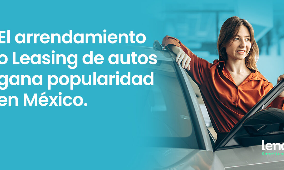 Arrendamiento o leasing de autos gana popularidad en México