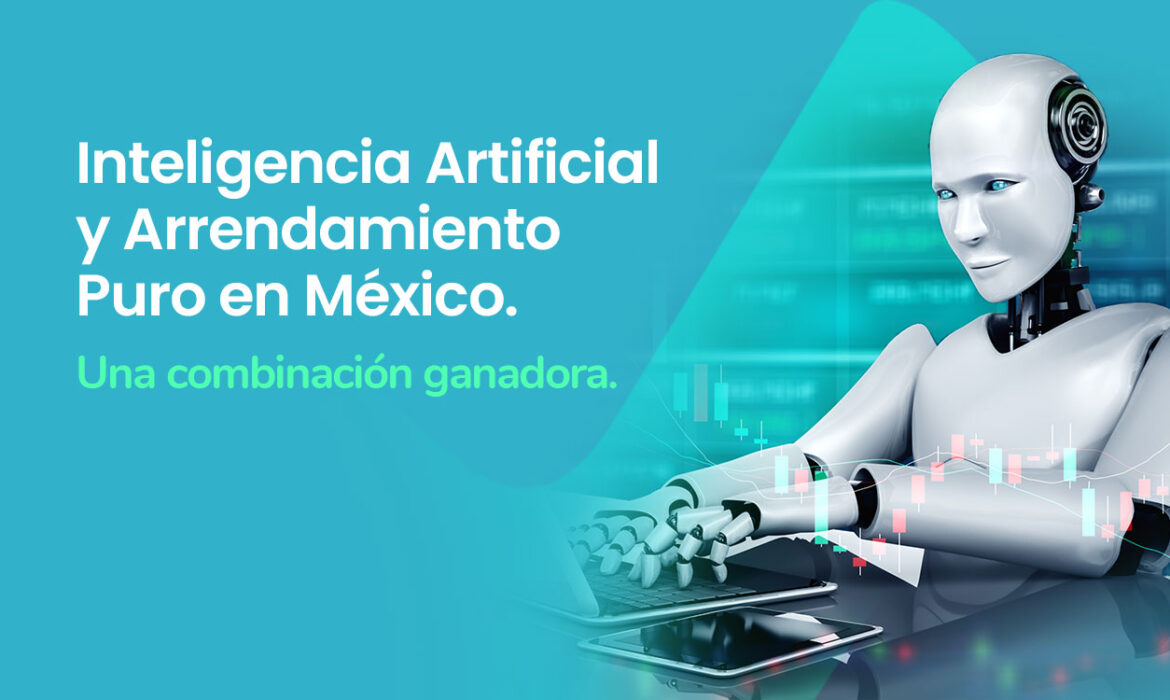 Inteligencia Artificial y el Arrendamiento Puro en México.